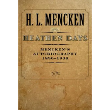 Heathen Days: Mencken's Autobiography: 1890-1936