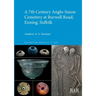 A 7th Century Anglo-Saxon Cemetery at Burwell Road, Exning, Suffolk
