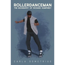 Rollerdanceman: The Biography of Richard Humphrey