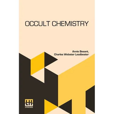 Occult Chemistry: Clairvoyant Observations On The Chemical Elements, Revised Edition Edited By A. P. Sinnett
