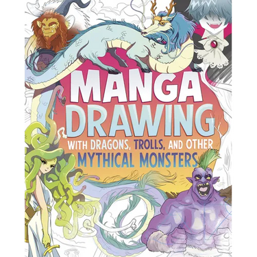 Manga Drawing with Dragons, Trolls, and Other Mythical Monsters