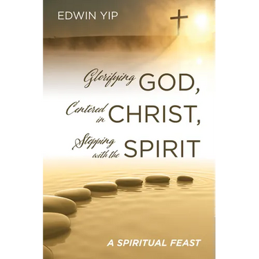 Glorifying God, Centered in Christ, Stepping with the Spirit: A Spiritual Feast