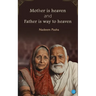 Mother is heaven and Father is way to heaven