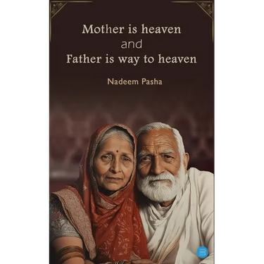 Mother is heaven and Father is way to heaven