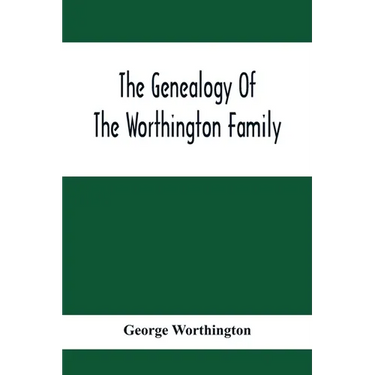 The Genealogy Of The Worthington Family