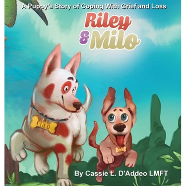 Riley and Milo: A Puppy's Story of Coping With Grief and Loss