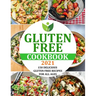 Gluten Free Cookbook 2021: 150 Delicious Gluten Free Recipes for All Ages