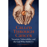 Called Through Cancer: Vocation, Vulnerability and the God Who Holds Us