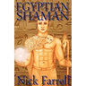 Egyptian Shaman: The Primal Spiritual Path of Ancient Egypt