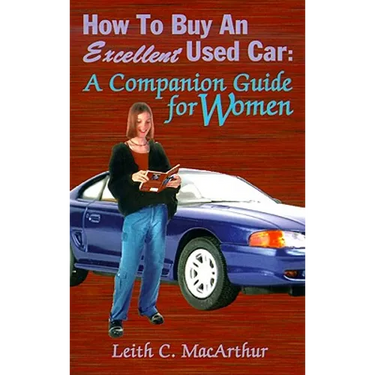 How to Buy an Excellent Used Car: A Companion Guide for Women