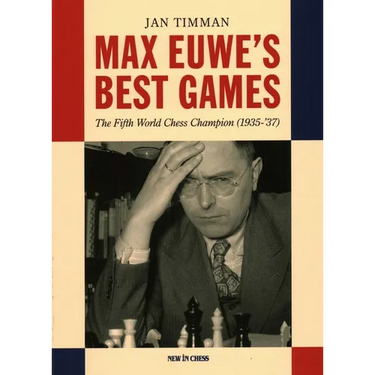 Max Euwe's Best Games: The Fifth World Chess Champion (1935-'37)