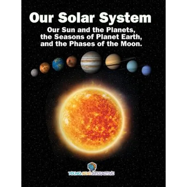 Our Solar System: Our Sun and the Planets, the Seasons of Planet Earth, and the Phases of the Moon.