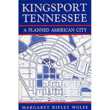 Kingsport, Tennessee: A Planned American City