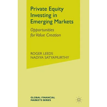 Private Equity Investing in Emerging Markets: Opportunities for Value Creation