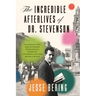 The Incredible Afterlives of Dr. Stevenson: One Scientist's Epic Quest for Evidence of Reincarnation, Apparitions, Poltergeists, and Other Matters of