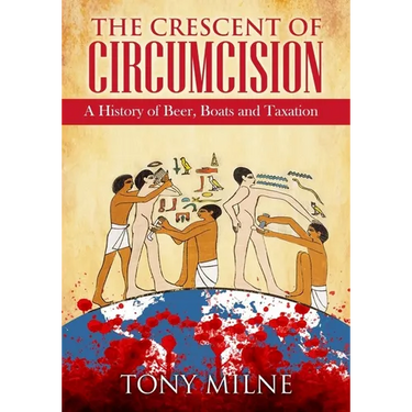 The Crescent of Circumcision: A History of Beer, Boats and Taxation