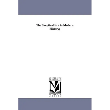 The Skeptical Era in Modern History;