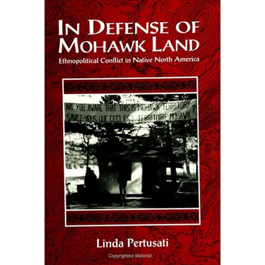 In Defense of Mohawk Land: Ethnopolitical Conflict in Native North America
