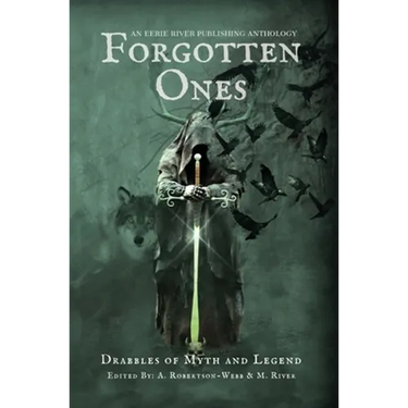Forgotten Ones: Drabbles of Myth and Legend