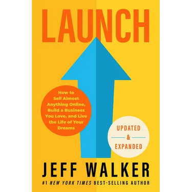 Launch (Updated & Expanded Edition): How to Sell Almost Anything Online, Build a Business You Love, and Live the Life of Your Dreams