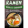 Ramen Noodles Cookbook: The top 50 delicious Ramen recipes to cook at home