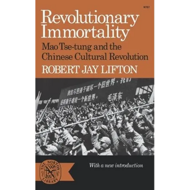 Revolutionary Immortality: Mao Tse-Tung and the Chinese Cultural Revolution