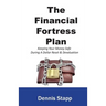 The Financial Fortress Plan: Keeping Your Money Safe During A Dollar Reset & Devaluation