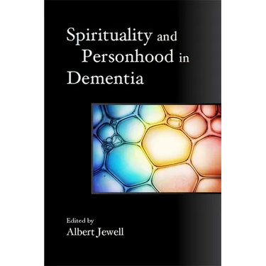 Spirituality and Personhood in Dementia