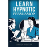 Learn Hypnotic Persuasion