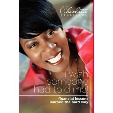 I Wish Someone Had Told Me!: Financial Lessons Learned the Hard Way