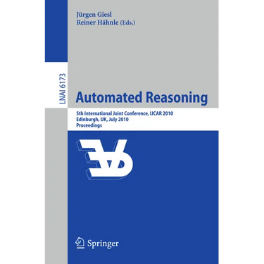 Automated Reasoning: 5th International Joint Conference, Ijcar 2010, Edinburgh, Uk, July 16-19, 2010, Proceedings