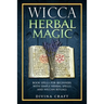 Wicca Herbal Magic: Book Spells For Beginners With Simple Herbal Spells And Wiccan Rituals