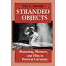 Stranded Objects: Mourning, Memory, and Film in Postwar Germany