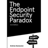 The Endpoint Security Paradox 2nd Edition