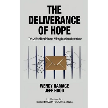 The Deliverance of Hope: The Spiritual Discipline of Writing People on Death Row