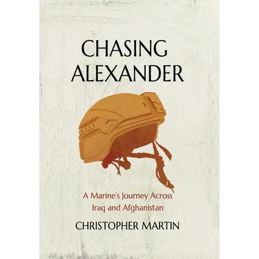 Chasing Alexander: A Marine's Journey Across Iraq and Afghanistan