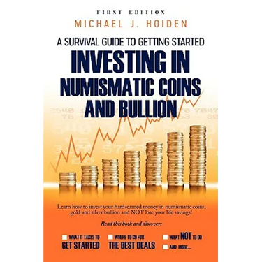 A Guide to Getting Started Investing in Numismatic Coins and Bullion