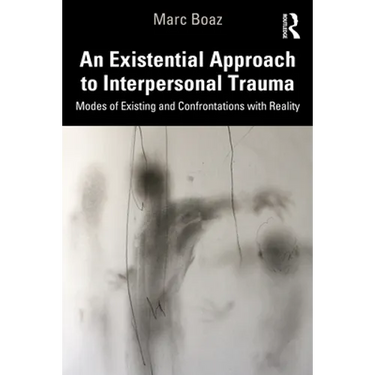 An Existential Approach to Interpersonal Trauma: Modes of Existing and Confrontations with Reality