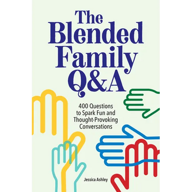 The Blended Family Q&A: 400 Questions to Spark Fun and Thought-Provoking Conversations