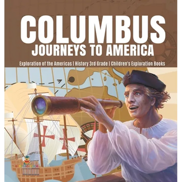 Columbus Journeys to America Exploration of the Americas History 3rd Grade Children's Exploration Books