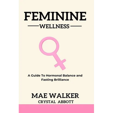 Feminine Wellness: A Guide to Hormonal Balance and Fasting Brilliance