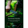 Survival Hacks: Best Ways to Use Everyday Things for Survival in The Wild