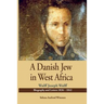 A Danish Jew in West Africa. Wulf Joseph Wulff Biography And Letters 1836-1842