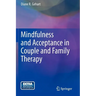 Mindfulness and Acceptance in Couple and Family Therapy