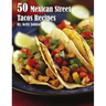 50 Mexican Street Tacos Recipes