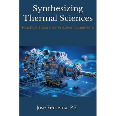 Synthesizing Thermal Sciences: Practical Theory for Practicing Engineers
