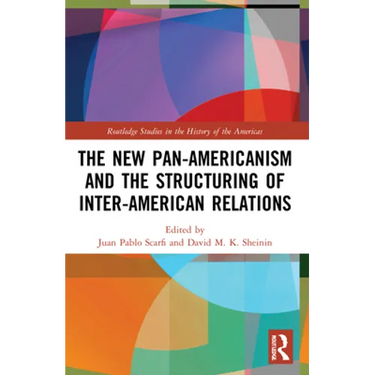 The New Pan-Americanism and the Structuring of Inter-American Relations