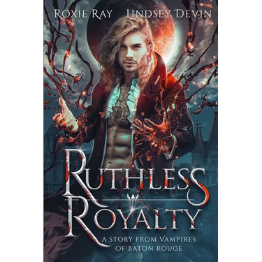 Ruthless Royalty: A Paranormal Vampire Romance