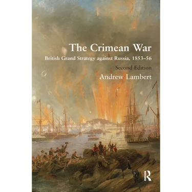 The Crimean War: British Grand Strategy Against Russia, 1853-56