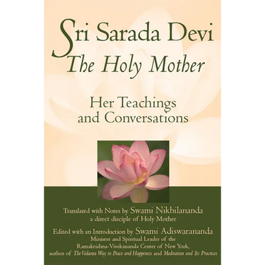 Sri Sarada Devi, the Holy Mother: Her Teachings and Conversations